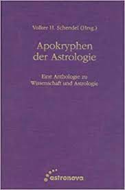 Apokryphen der Astrologie: Eine Anthologie zu Wissenschaft und Astrologie :  Schendel, Volker: Amazon.de: Bücher